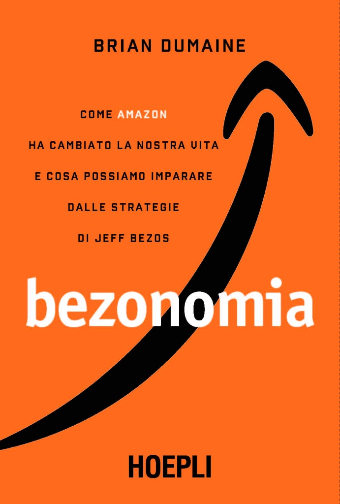 Bezonomia. Come Amazon ha cambiato la nostra vita e cosa possiamo imparare dalle strategie di Jeff Bezos